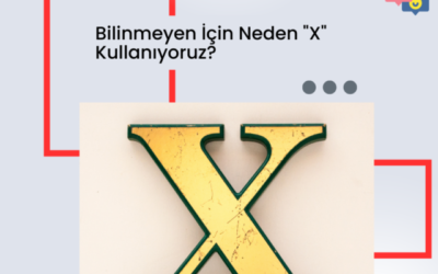 Bilinmeyen İçin Neden “X” Kullanıyoruz?