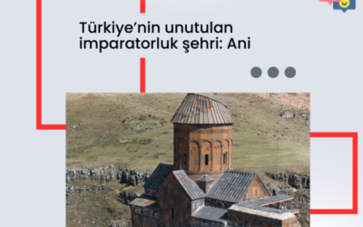 Türkiye’nin unutulan imparatorluk şehri: Ani