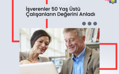 İşverenler 50 Yaş Üstü Çalışanların Değerini Anladı