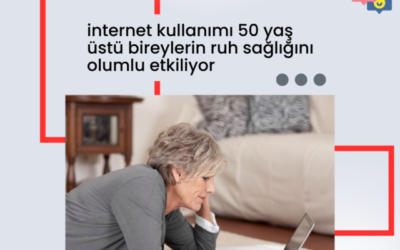 İnternet Kullanımı 50 Yaş Üstü Bireylerin Ruh Sağlığını Olumlu Etkileniyor