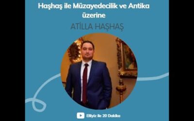 Atay Antika Müzayede evi kurucusu Atilla Haşhaş ile Müzayedecilik ve Antika üzerine